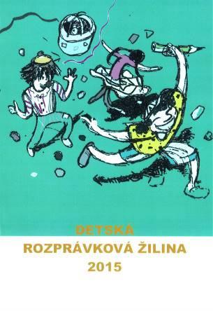 Detská rozprávková Žilina 2015 Zborník prác z celoslovenskej literárnej súťaže v žánri