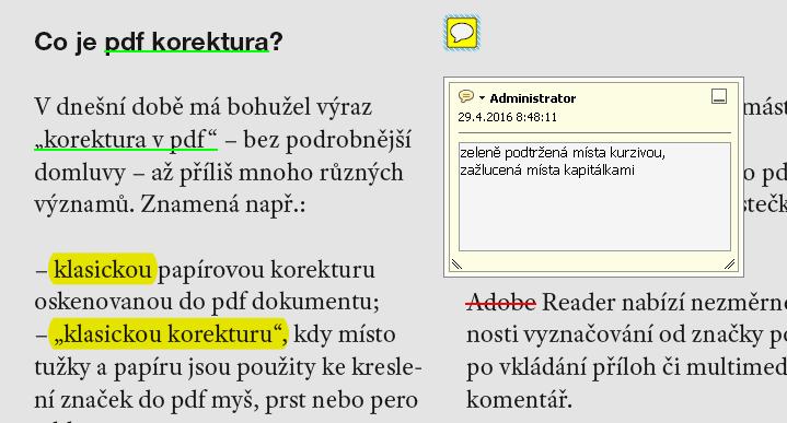 Nástroj pro barevné podtržení textu. Hodí se například pro vyznačení nějaké globální změny, kterou na začátku korektury v komentáři popíšeme: např. vše podtržené nahraď kapitálkami.
