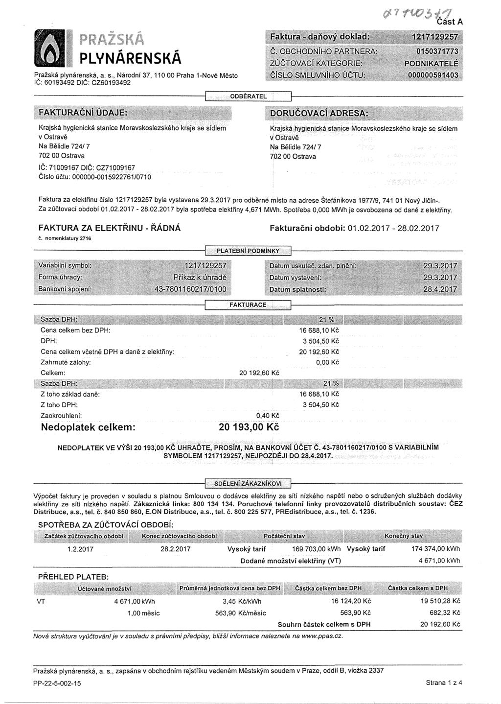 Pražská plynárenská, a. s., Národní 37,110 00 Praha 1-Nové Město IČ: 60193492 DIČ: CZ60193492 FAKTURAČNÍ ÚDAJE: ODBĚRATEL Č.