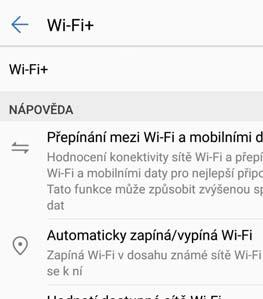 Wi-Fi a síť Wi-Fi Funkce produktu Wi-Fi+: váš chytrý pomocník pro připojení Wi-Fi+ se inteligentně připojuje k sítím Wi-Fi, aby šetřilo spotřebu mobilních dat.