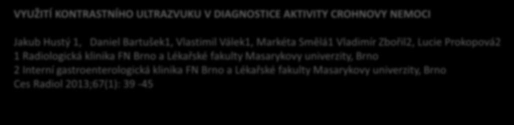 Vlastimil Válek1, Markéta Smělá1 Vladimír Zbořil2, Lucie Prokopová2 1 Radiologická klinika FN Brno a