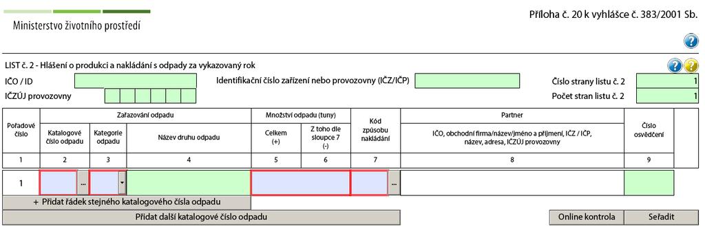 4.2 Popis hlavních položek na Listu č. 2 Zde budou uvedeny údaje z Listu č. 1 (viz Zelená pole, str. 4) Kategorie odpadu kapitola 4.2.2 Množství odpadu (tuny) kapitola 4.