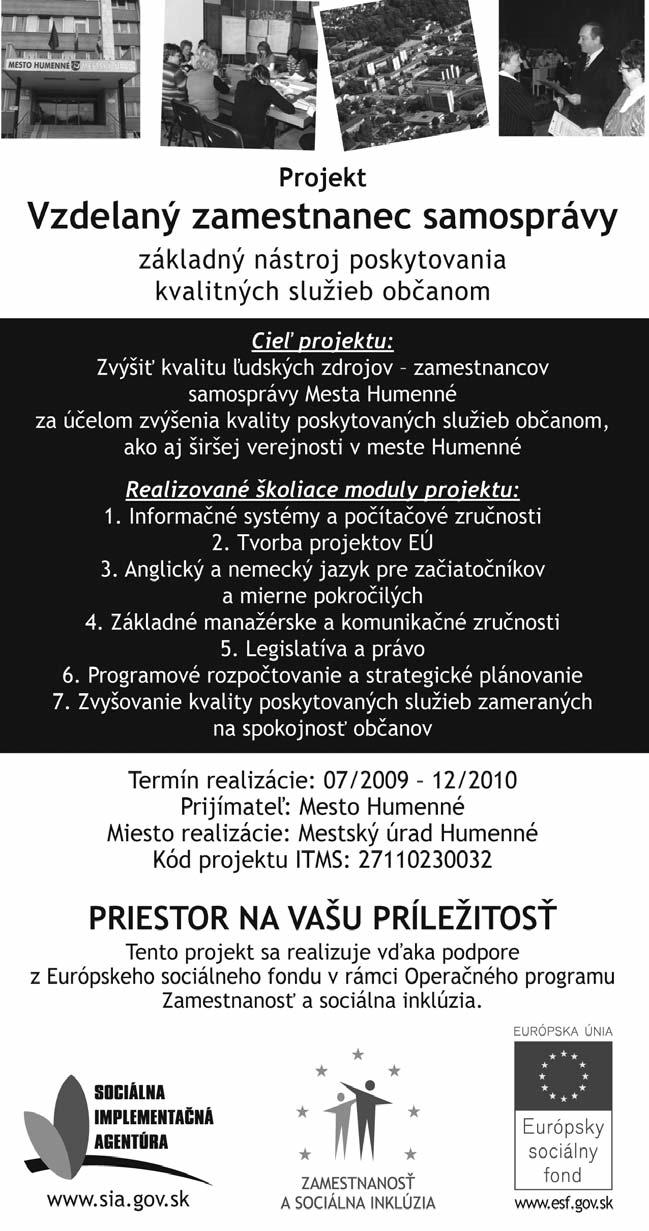 Podvihorlatské noviny Vydavateľ: FAMM PRESS, s.r.o. HUMENNÉ Publ./inzercia 5 6. 9. 2010 UCTILI SI PAMIATKU RODÁKOV Postreh čitateľa ZEM NIKOHO?