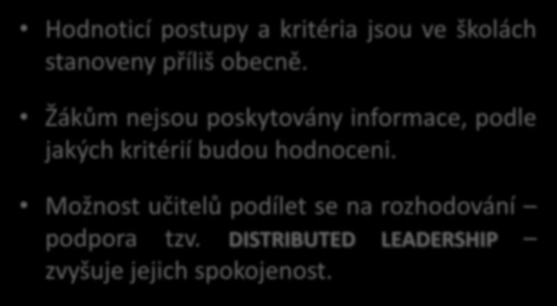 Pedagogické vedení školy Hodnoticí postupy a kritéria jsou ve školách stanoveny příliš obecně.