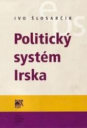 Ivo Šlosarčík: Politický systém Irska Praha: Sociologické nakladatelství, 2007 Publikace analyzuje ústavní a politické struktury Irské republiky a politický vývoj v Severním Irsku.