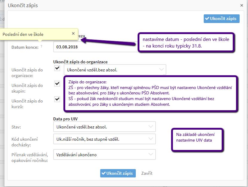 Při ukončení ponecháme zaškrtnutá všechna pole ukončení - ukončení zápisu do organizace, do skupin, do kurzů. Všechny zápisy navázané na daného žáka tak budou ukončeny k datu odchodu ze školy.
