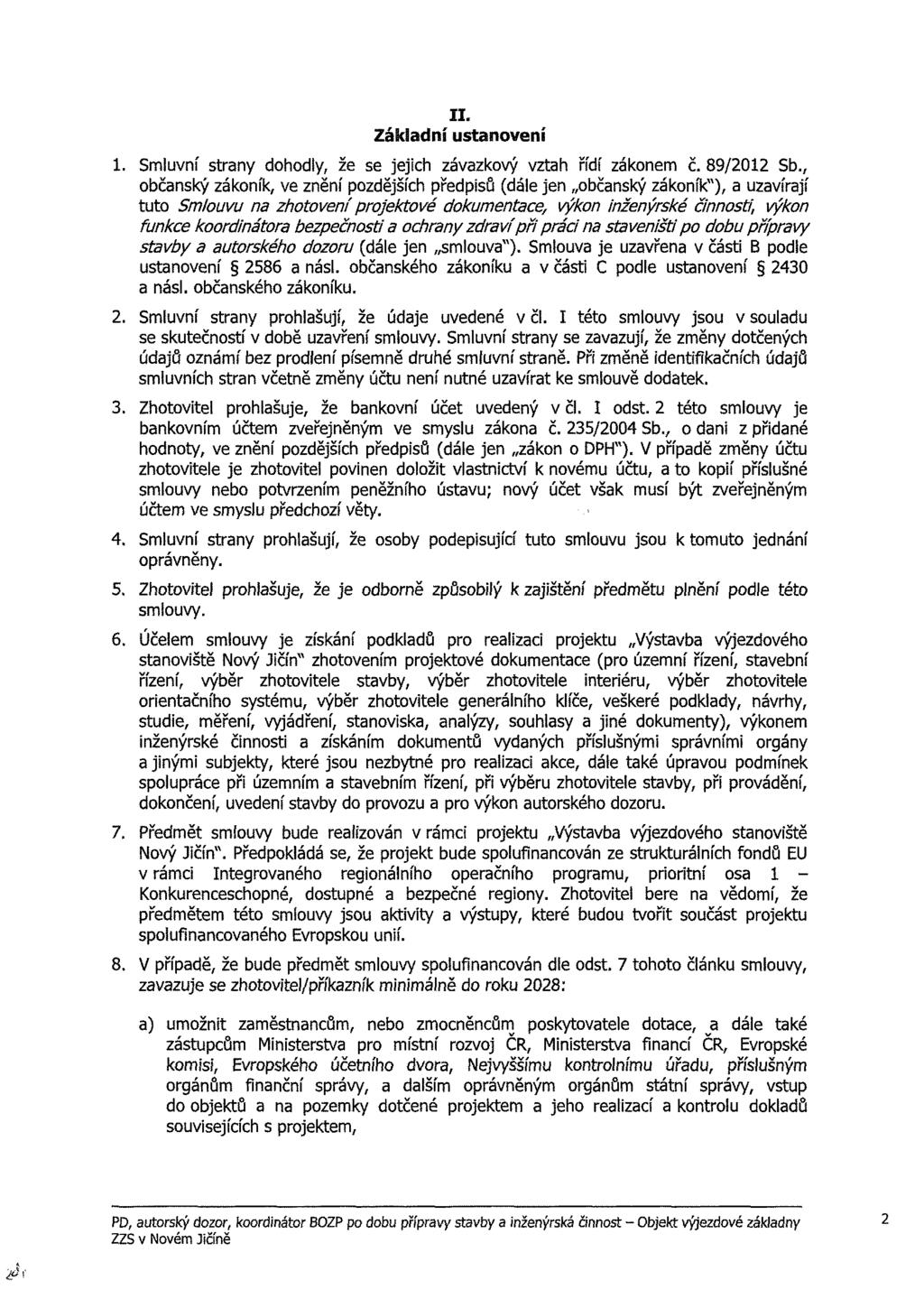 II. Základní ustanovení 1. Smluvní strany dohodly, že se jejich závazkový vztah řídí zákonem č. 89/2012 Sb.