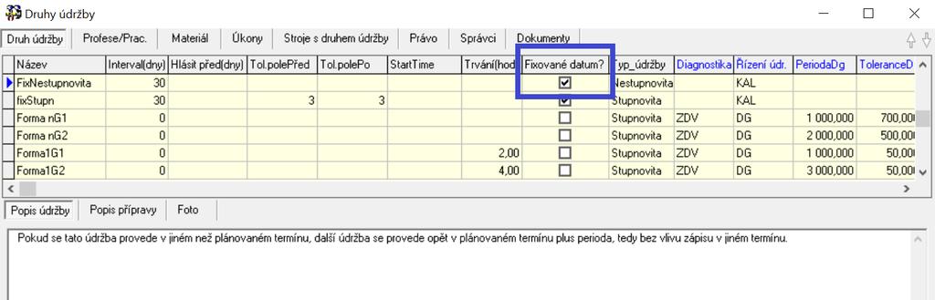 Fixované datum údržby je podporováno také u nestupňovité preventivní údržby Dříve jen u stupňovité údržby, nově i pro nestupňovitou údržbu.