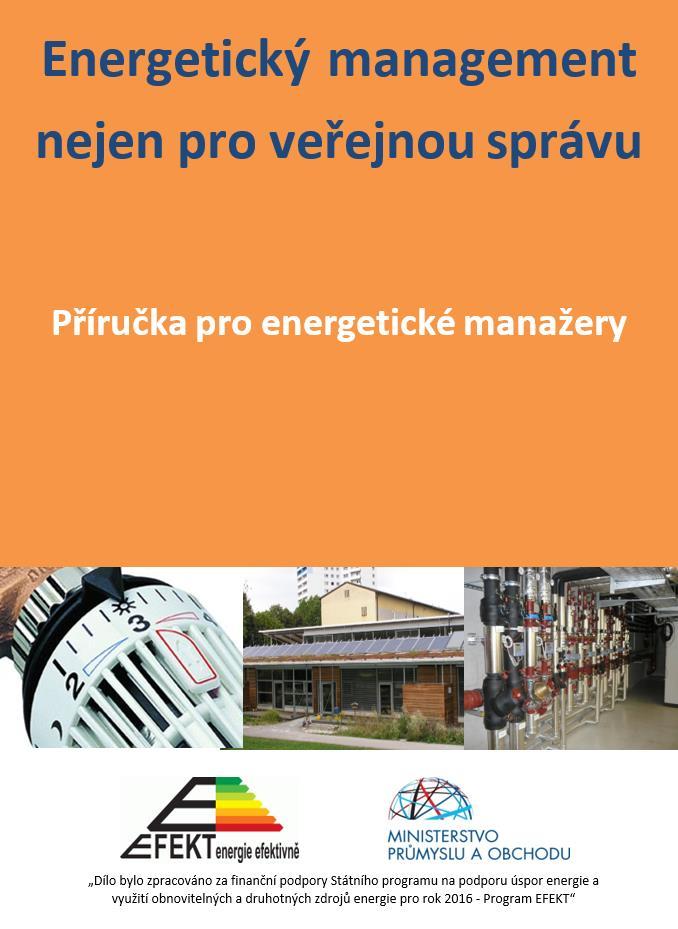 Nová příručka pro energetické manažery podpořena z programu EFEKT 2016 Účel: skripta EM od A do Z pro začínající