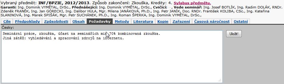 Požadavky: Obrázek 15 - Požadavky Do záložky Požadavky garant předmětu zadá, které požadavky student musí splnit, aby mohl předmět