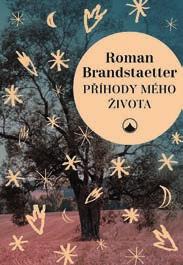 , 349 Kč Roman Brandstaetter Příhody mého života Drobné prózy, úvahy, vzpomínky a básně polského autora, kterého mnozí znají díky jeho výjimečnému románu Ježíš z Nazareta. brož., 304 s.