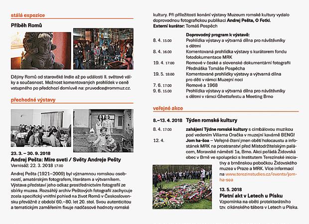 (Po) 14:00 BROŽÍKOVA SÍŇ slavnostní zahájení festivalu (pouze pro zvané) 18:00 GALERIE ČESKÝCH CENTER vernisáž výstavy Holokaust Sintů a Romů 20:00 DIVADLO HYBERNIA koncert All Star Gypsy Jazz: