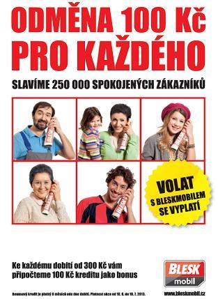 Příloha IV: Reklamní kampaně BLESKmobilu Odměna 100 Kč pro každého Tato kampaň byla dle MediaGuru.cz (2013b) spuštěna 10. června 2013 s cílem připomenout dosažení hranice 250 000 zákazníků.