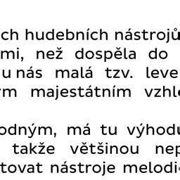 skladbičky chápe hudební pojmy zvuk, nota, pomlka, notová osnova, klíč, takt, tečka u noty, posuvky, legato, ligatura, ligatura, akcent, dynamická znaménka dokáže číst