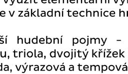 melodické nástroje je schopen reprodukovat na bicí soupravu kratší rytmické úseky na základě sluchové analýzy chápe hudební pojmy mollové stupnice do 7# a7b, chromatická stupnice,