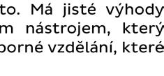 ročník zvládá stupnice C-G-F-B v rozsahu jedné oktávy rovným pohybem každou rukou zvlášť dokáže zahrát tónický kvintakord k dané stupnici ovládá posun