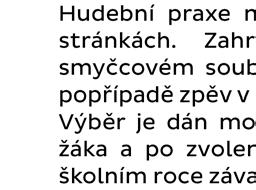 I. stupeň je schopen reagovat na gesta reaguje na hudební terminologii zvládá zápis a interpretaci skladeb v notách i akordických značkách respektuje nutnost vlastní přípravy ve prospěch úspěšné