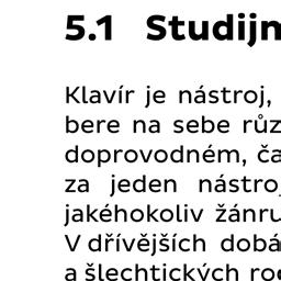 I. stupeň Učební plány pro přípravné studium ke vzdělávání v základním studiu a základní studium I. stupně Hra na klavír PS I. stupeň 1. r. 2. r. 1. r. 2. r. 3.