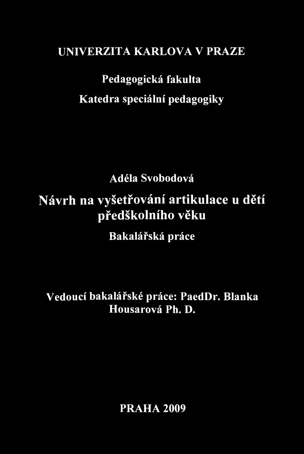 UNIVERZITA KARLOVA V PRAZE Pedagogická fakulta Katedra speciální pedagogiky Adéla Svobodová Návrh na vyšetřování