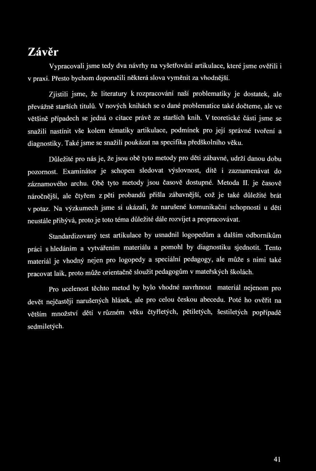V nových knihách se o dané problematice také dočteme, ale ve většině případech se jedná o citace právě ze starších knih.