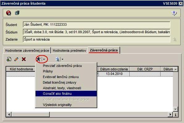 4.1.3 Označenie práce ako finálnej, zaevidovanie licenčnej zmluvy, dôvodov nesprístupnenia, abstraktu obr. 4.1.3 1 VSES020 Označenie práce Prácu je možné označiť ako finálnu po zaevidovaní licenčnej zmluvy a abstraktu.