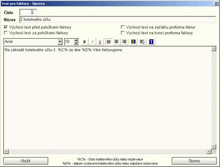 173 Recepce Savarin Vlastní text a jeho formátování Pokud chcete do textu automaticky načítat číslo hotelového účtu nebo rezervace, vložte na příslušné místo text %C% Pokud chcete do textu