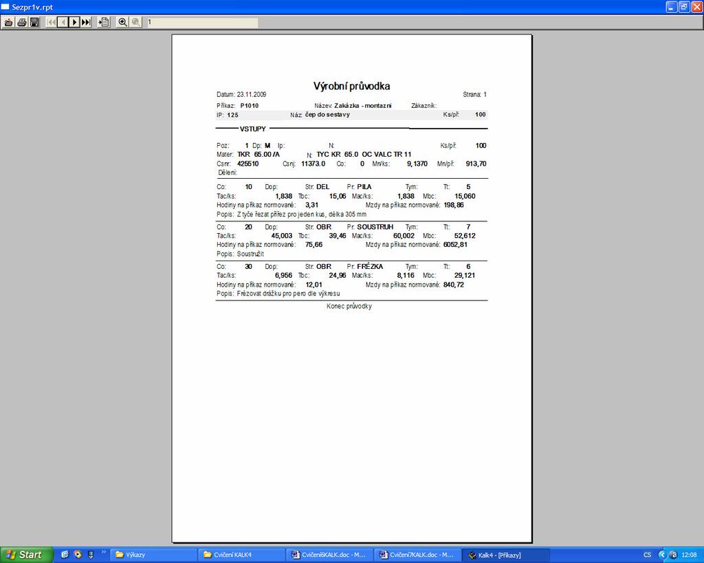 Na průvodce vidíme normovaný čas, např. pila má 3,31 hod a soustruh má 75,66 hod.