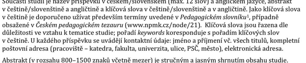 Požadavky na formální úpravu příspěvků se řídí doporučeními