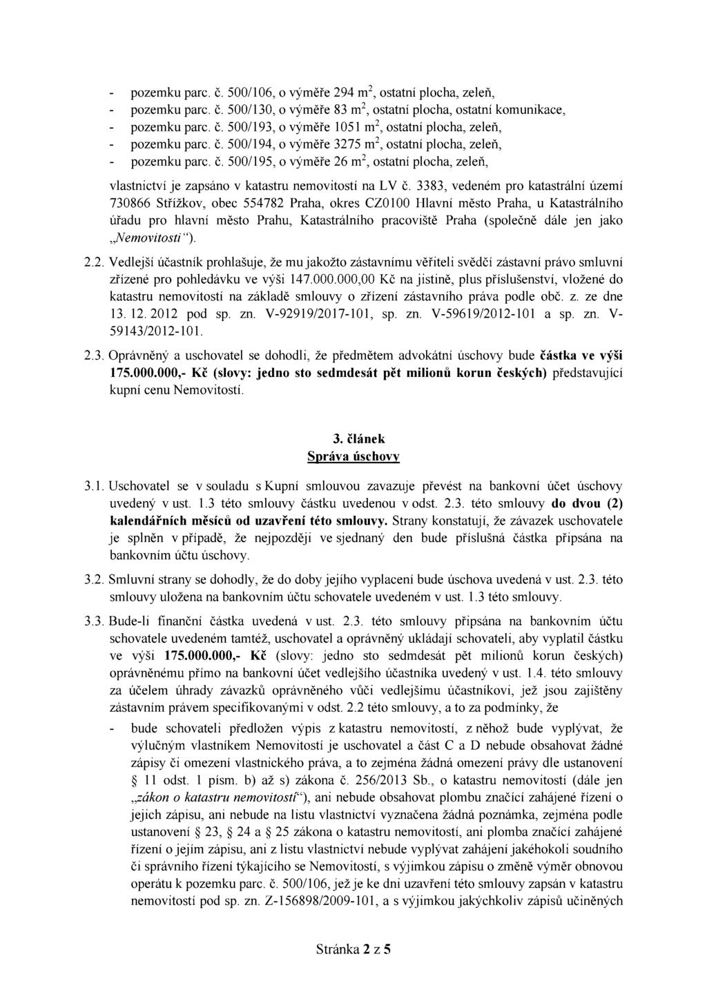 O( O( O( O( 2.2. Vedlejší účastník prohlašuje, že mu jakožto zástavnímu věřiteli svědčí zástavní právo smluvní zřízené pro pohledávku ve výši 147.000.