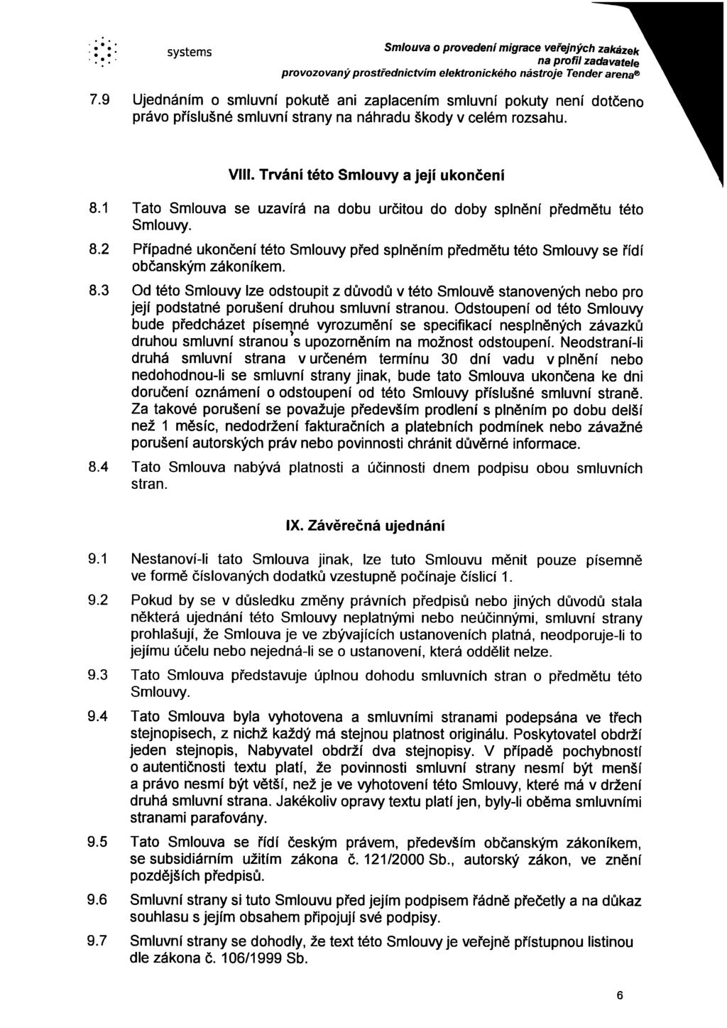 systems Smlouva o provedení migrace veřejných zakázek provozovaný prostřednictvím elektronického nástroje Tender arenag 7.