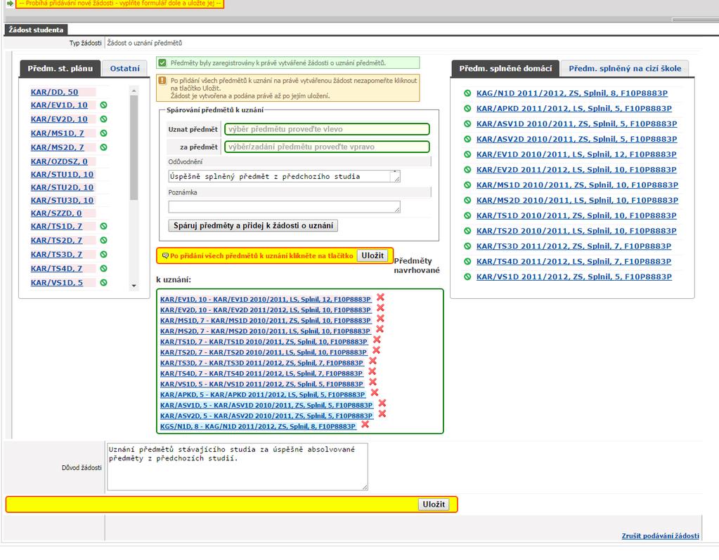 Krok 4 Po vytvoření všech dvojic můžete na závěr upravit nebo ponechat Důvod žádosti. Žádost o uznání předmětů student s ORION kontem Krok 5 Žádost bude uložena do systému po stisku tlačítka Uložit.