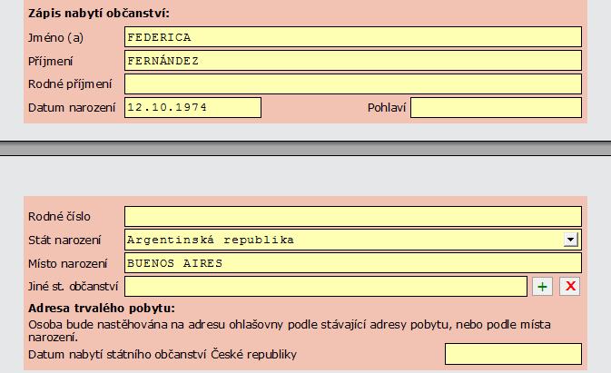3. Zápis údajů o nabytí státního občanství České republiky V editovatelné části formuláře vyplní uživatel veškeré chybějící údaje o osobě (rodné příjmení, pohlaví, rodné číslo), případně již uvedené