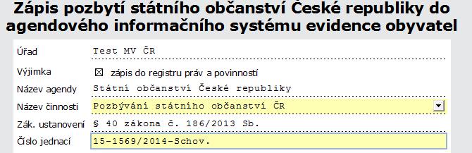 Formulář Zápis pozbytí státního občanství České republiky do agendového informačního systému evidence obyvatel Důležité: Formulář LZE POUŽÍT POUZE v případě pozbytí státního občanství České republiky