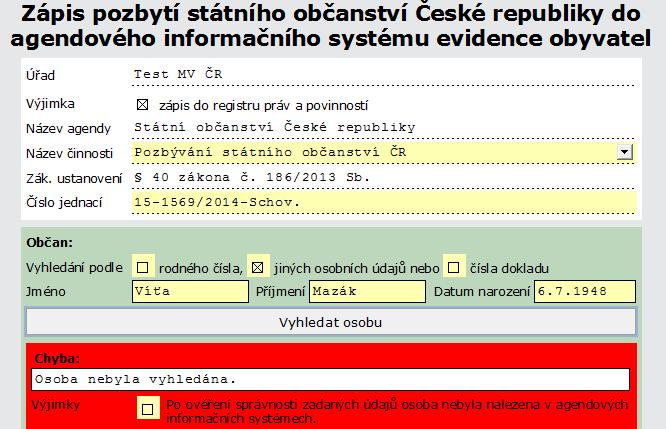 2. není osoba v AIS EO nalezena. Pokud nejsou údaje o občanovi v AIS EO nalezeny, formulář vrátí informativní hlášku o nedohledání osoby. Uživatel následně postupuje ve smyslu 7 odst.