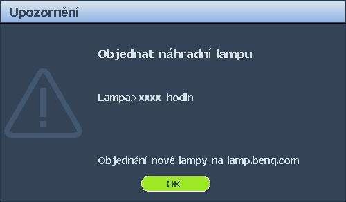 Doba pro výměnu lampy Pokud se kontrolka LAMP (Lampa) rozsvítí červeně nebo pokud se zobrazí zpráva informující o potřebě vyměnit lampu, vyměňte prosím lampu nebo se obraťte na prodejce.