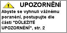 POKYNY K PRÁCI DLEŽITÉ: Ped prací se zvedákem si peliv pette ást DLEŽITÉ UPOZORN NÍ na stran 2.