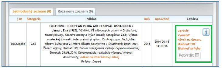 7. Proces kontroly záznamov na úrovni VŠ a návrhy na úpravu záznamov Odborný garant posúdi obsahovú stránku zaevidovaného výstupu umeleckej činnosti a v prípade potreby napíše svoj návrh na akúkoľvek