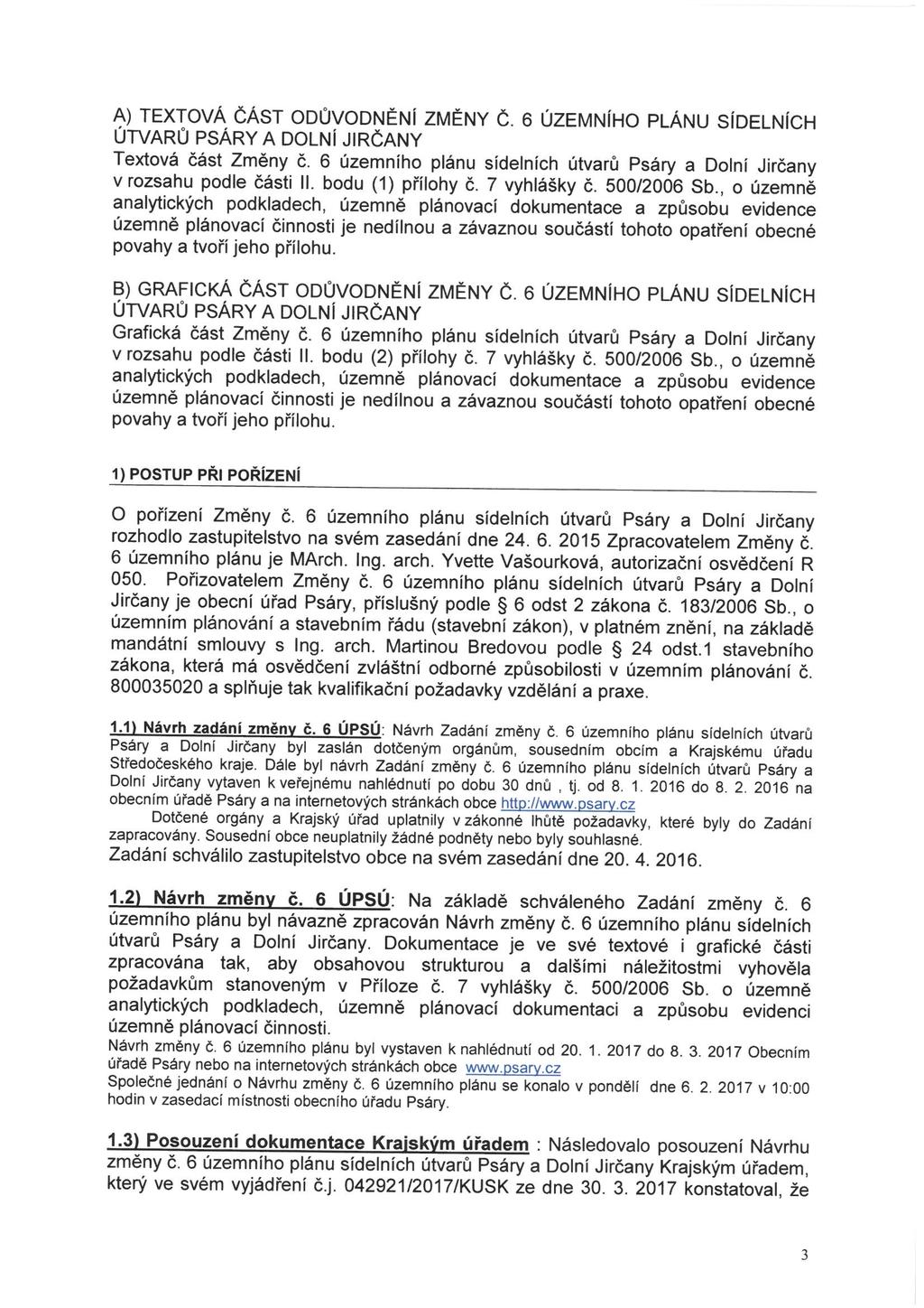 A) TEXTOVÁ ČÁST ODŮVODNĚNÍ ZMĚNY C. 6 ÚZEMNÍHO PLÁNU SÍDELNÍCH ÚTVARŮ PSÁRYA DOLNÍ JIRČANY Textová část Změny č 6 územního plánu sídelnich útvarů Psáry a Dolní Jirčany v rozsahu podle části II.