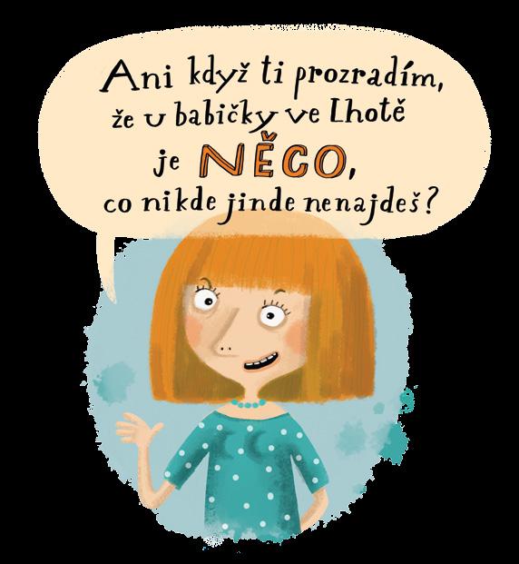 Veroniko, taková hezká holka, a zlobí, zkoušela si maminka se vztekadlem promluvit po dobrém.