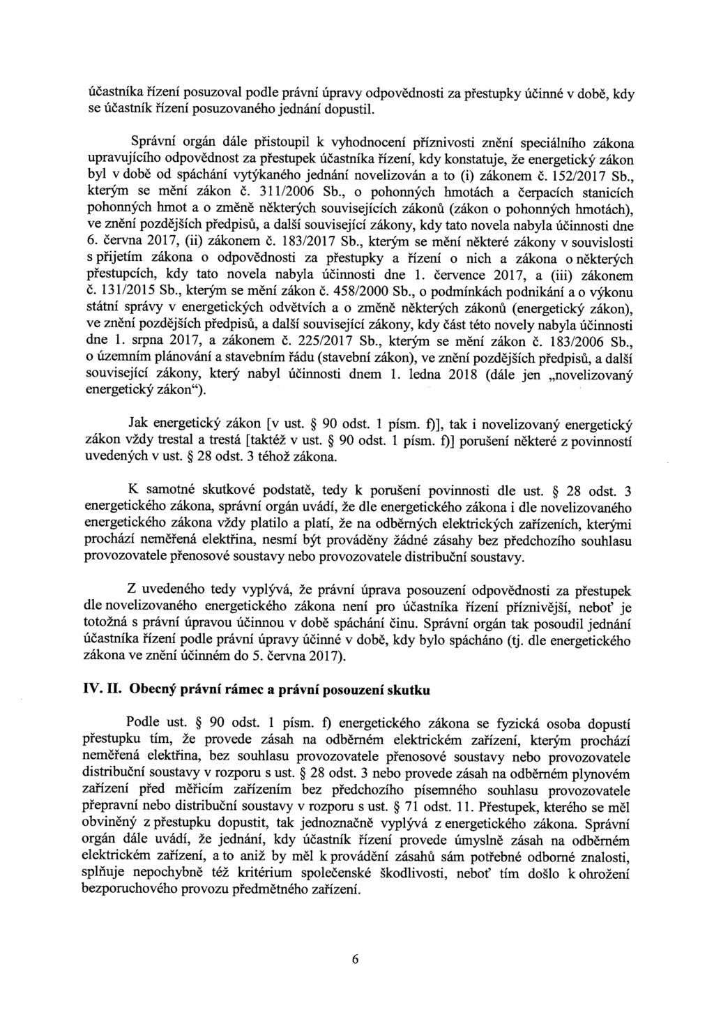 účastníka řízení posuzoval podle právní úpravy odpovědnosti se účastník řízení posuzovaného jednání dopustil.