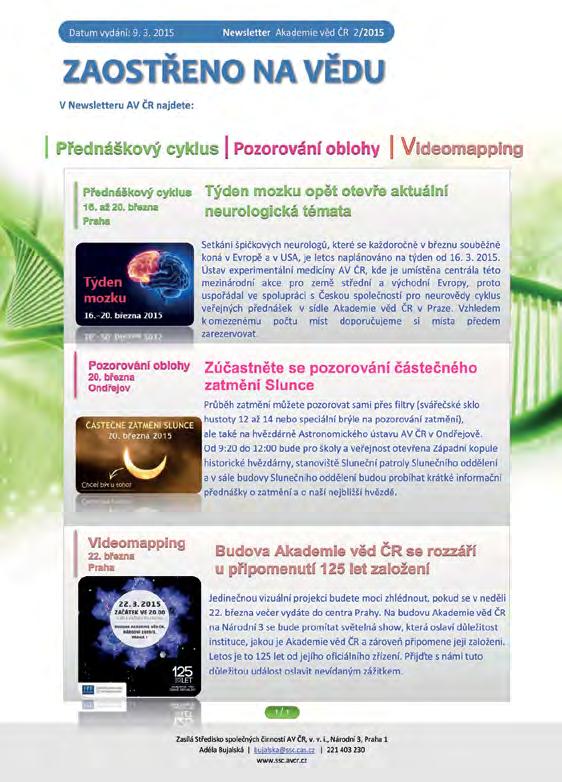 NENECHTE SI UJÍT NEJZAJÍMAVĚJŠÍ AKCE ZE SVĚTA ČESKÉ VĚDY Pro včasné zasílání elektronického