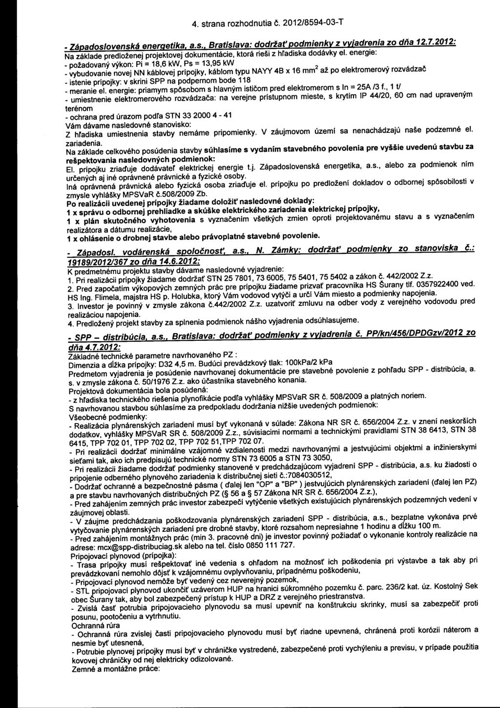 4. strana rozhodnutia č. 2012/8594-03-T _Západoslovenská energetika, a.s., Bratislava: dodržať podmienky z vyjadrenia zo dňa 12.7.