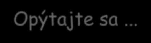O čom sa (ne) hovorí... Opýtajte sa... Čo je šikanovanie?
