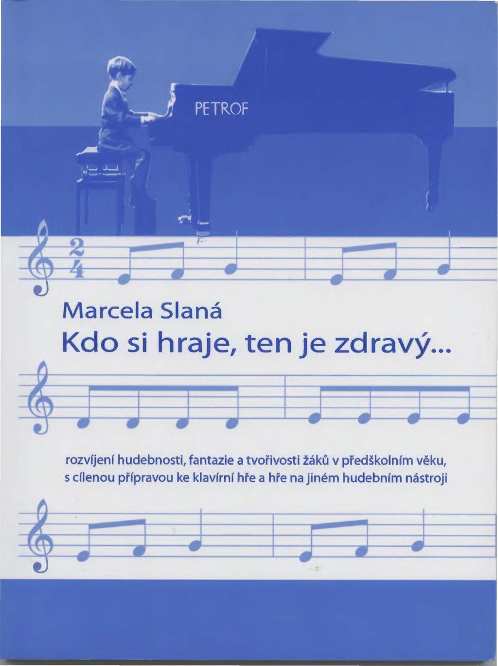 Marcela Slaná Kdo si hraje, ten je zdravý.