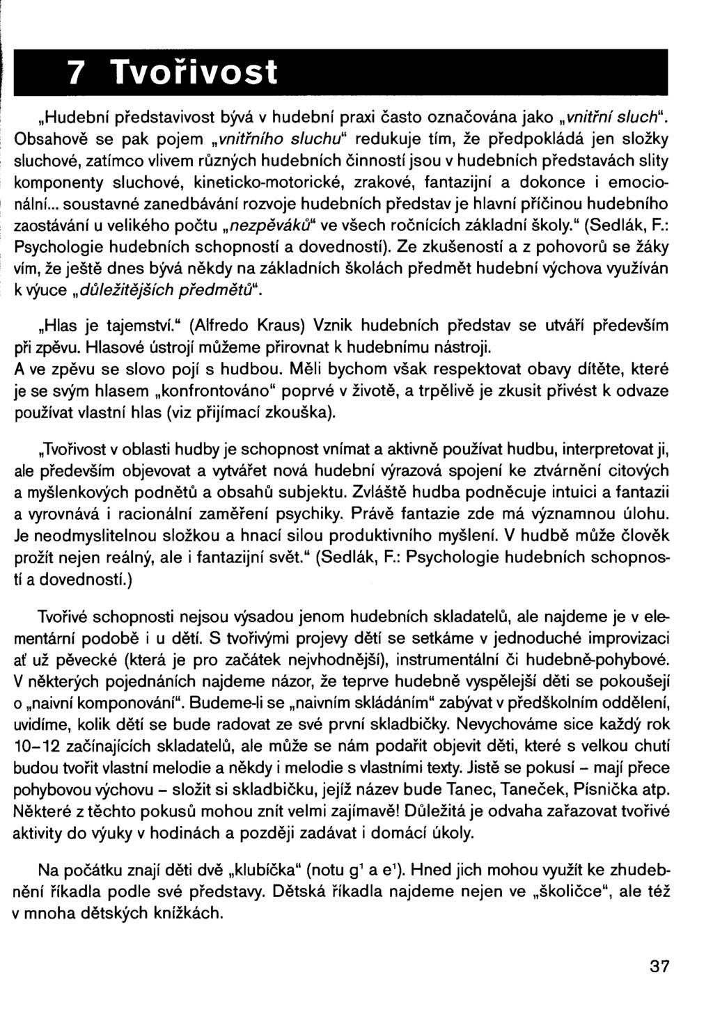 7 Tvořivost "Hudební představivost bývá v hudební praxi často označována jako "vnitřní sluch".