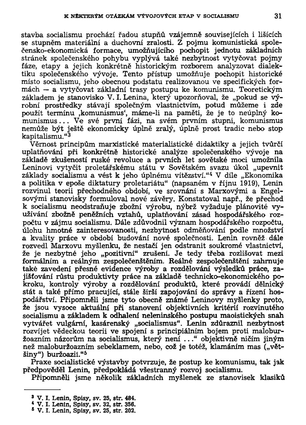 K NĚKTERÝM OTÁZKÁM VÝVOJOVÝCH ETAP V SOCIALISMU 31 stavba socialismu prochází řadou stupňů vzájemně souvisejících i lišících se stupněm materiální a duchovní zralosti.