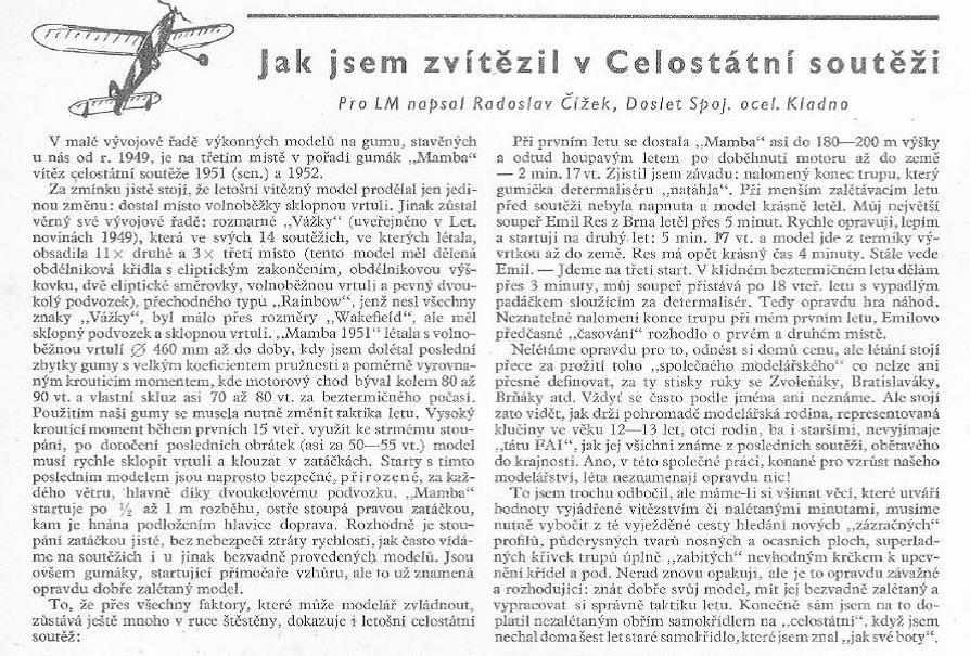 MODELY POHÉNĚNÉ GUMOVÝM SVAZKEM Výpis z pravidel FAI z roku 1948 přijatých v ČSR v roce 1949: Celková plocha S = ( S k + S v ) = 17 19 dm 2 Minimální váha: 230 gr.