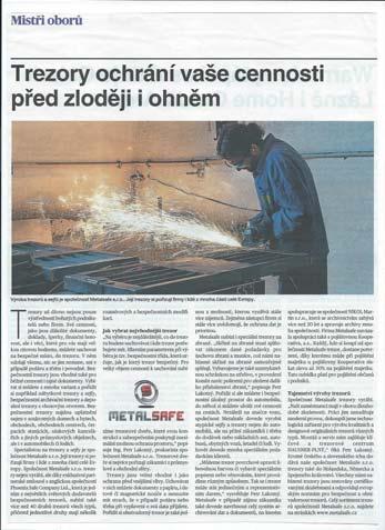 Tento trend se pomalu vrací ruku v ruce s tím, jak roste majetek každého z nás. Jaroslav Tlapák, majitel společnosti Výrobcem trezorů je ryze česká společnost METALSAFE s.r.o. Její trezory si pořizují lidé i firmy z mnoha částí celé Evropy.