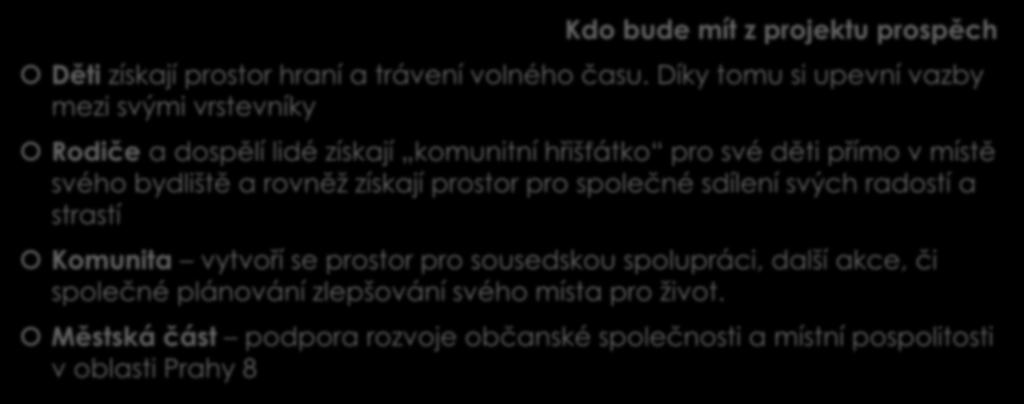 2. Hercovka ŽIJE - PROSPĚCH Kdo bude mít z projektu prospěch Děti získají prostor hraní a trávení volného času.