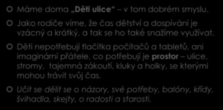 1. "Dobrý den, pojďte ven" aneb VRAŤME DĚTI DO ULIC Máme doma Děti ulice v tom dobrém smyslu.